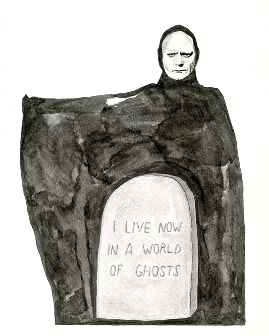 I Live In A World Of Ghosts-Print