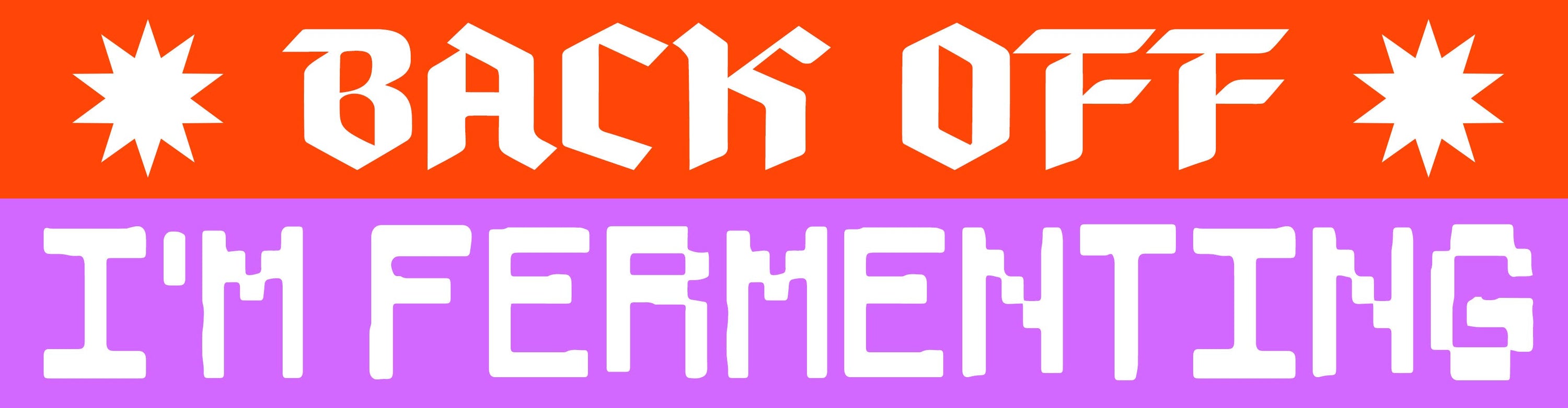 Back Off! I'm Fermenting Bumper Sticker