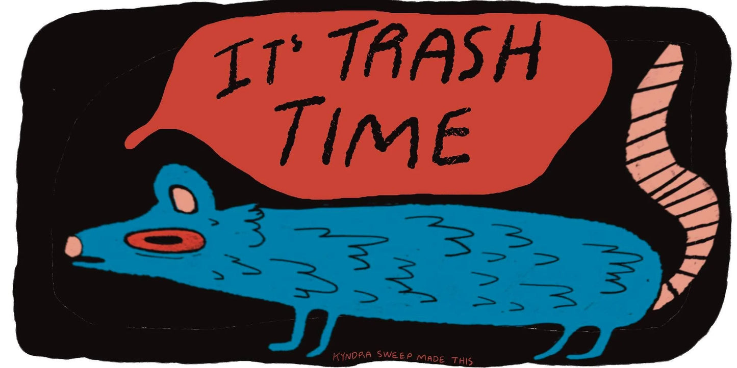 It's Trash Time- Large Sticker