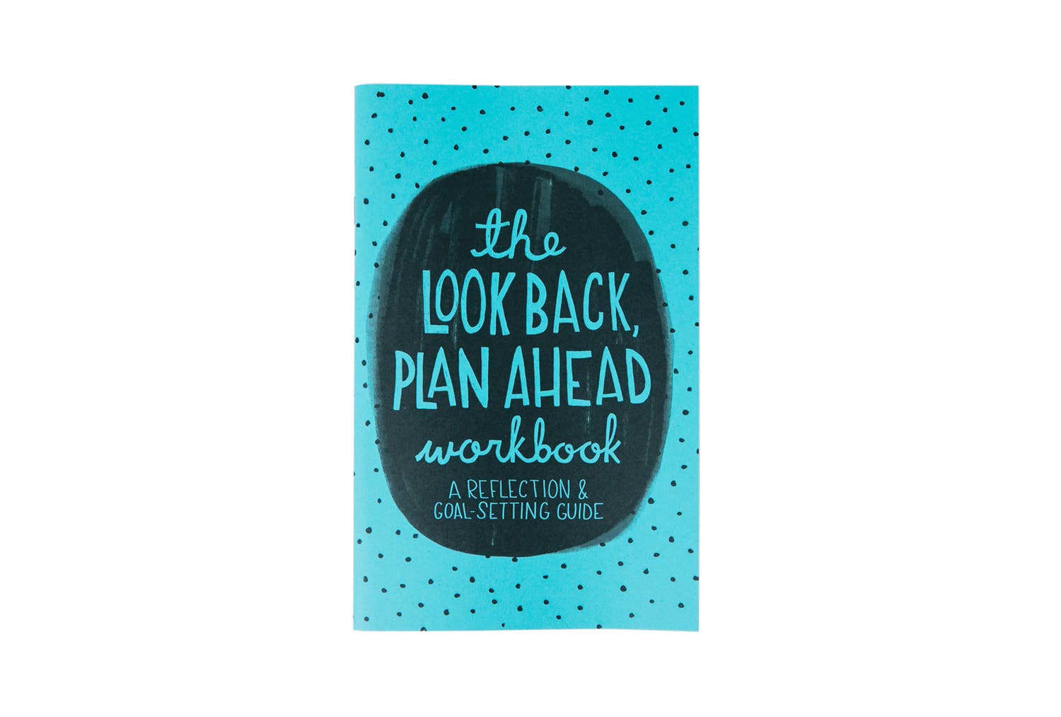 The Look Back Plan Ahead Workbook: Reflection & Goal-Setting