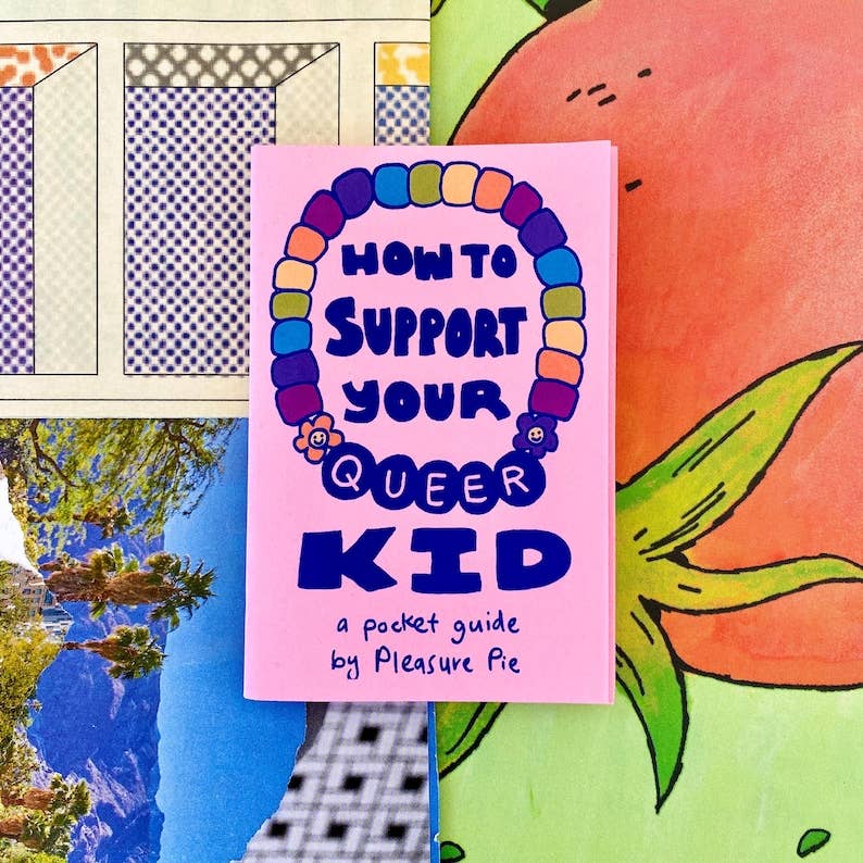 How To Support Your Queer Kid zine | LGBTQ+ Gay Lesbian Bisexual Pansexual Trans youth parent
