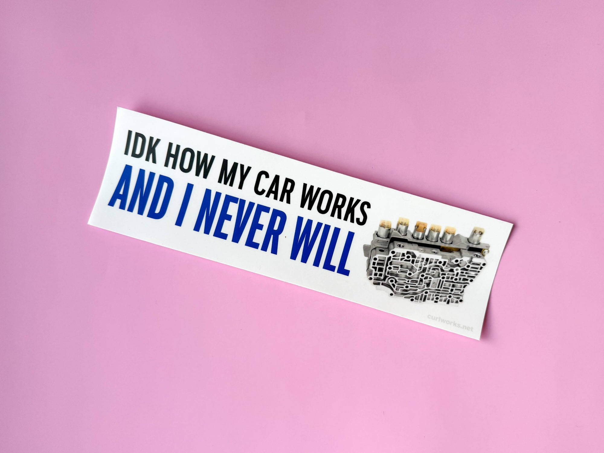 IDK How My Car Works Bumper Sticker