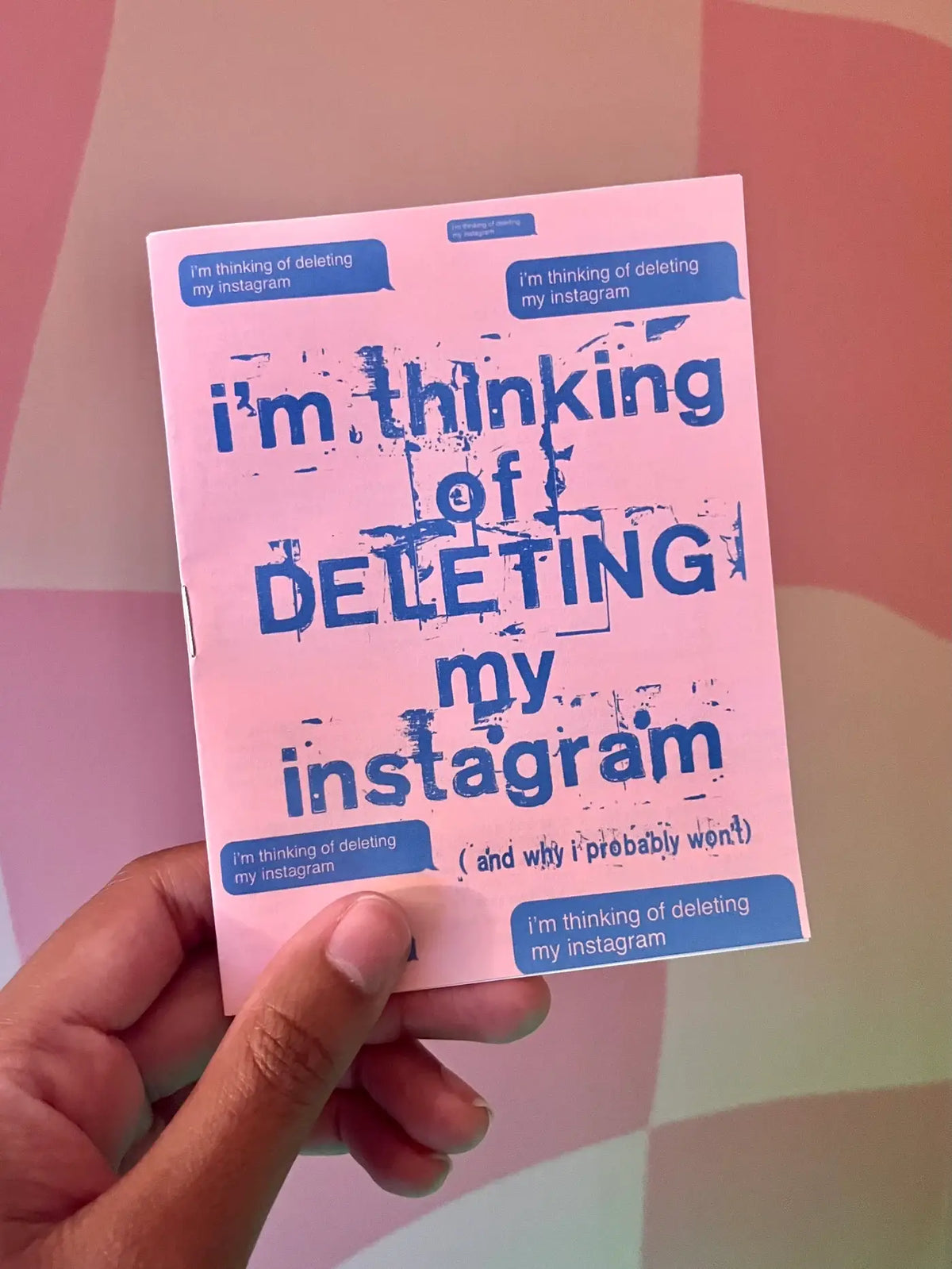 I'm Thinking of Deleting My Instagram- Zine