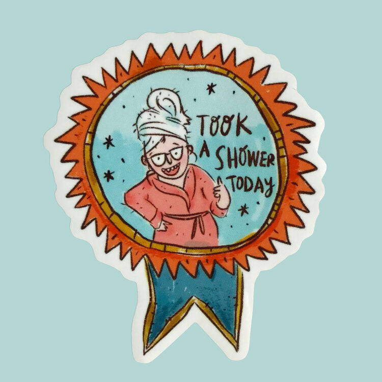 I Took a Shower Today- Sticker