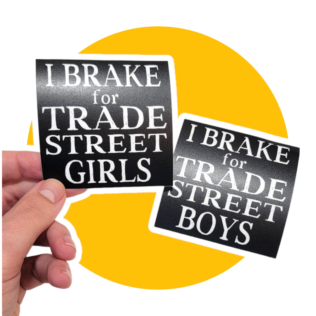 I Brake for Trade Street Boys