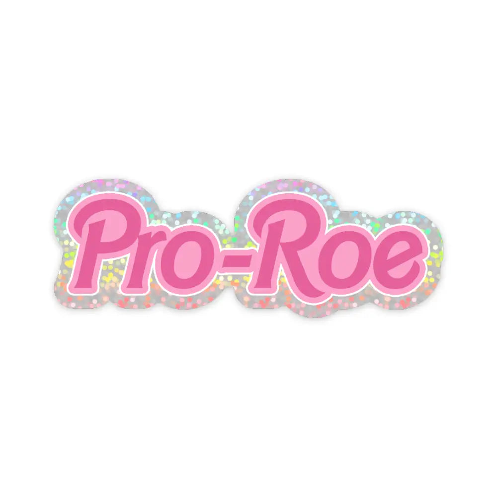 Pro-Roe- Glitter Sticker