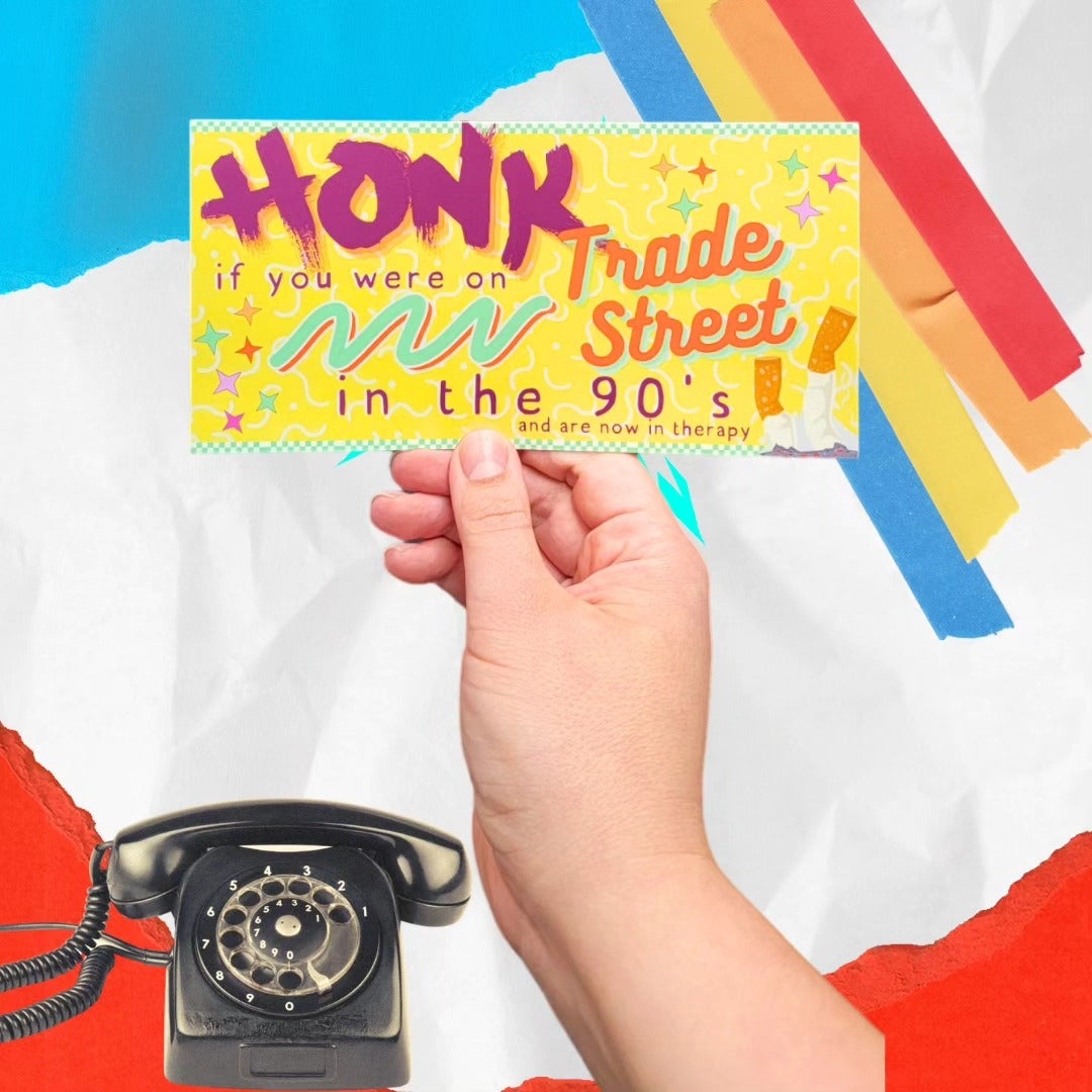 Honk if you were on Trade St in the 90's