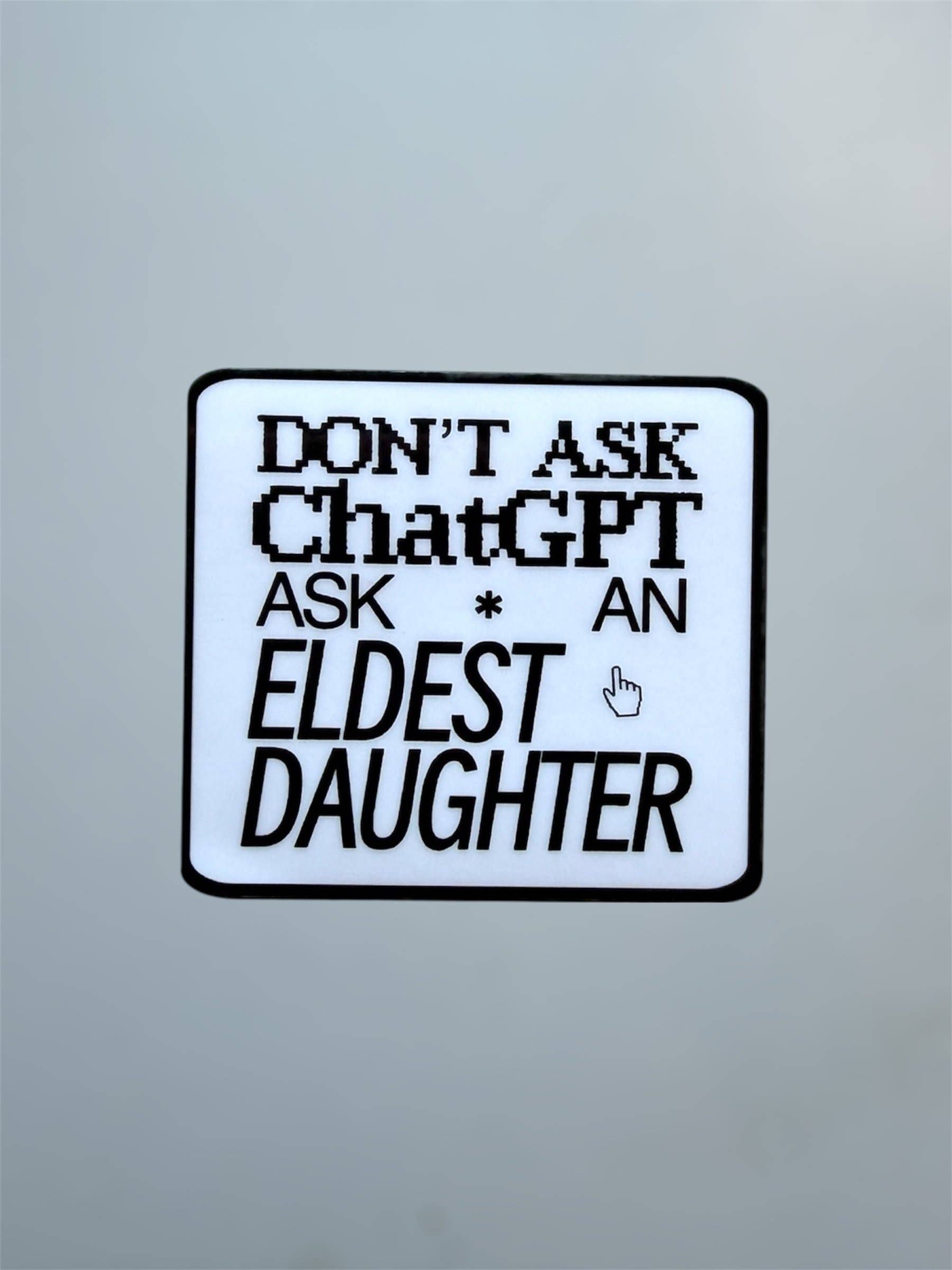 Ask An Eldest Daughter Sticker