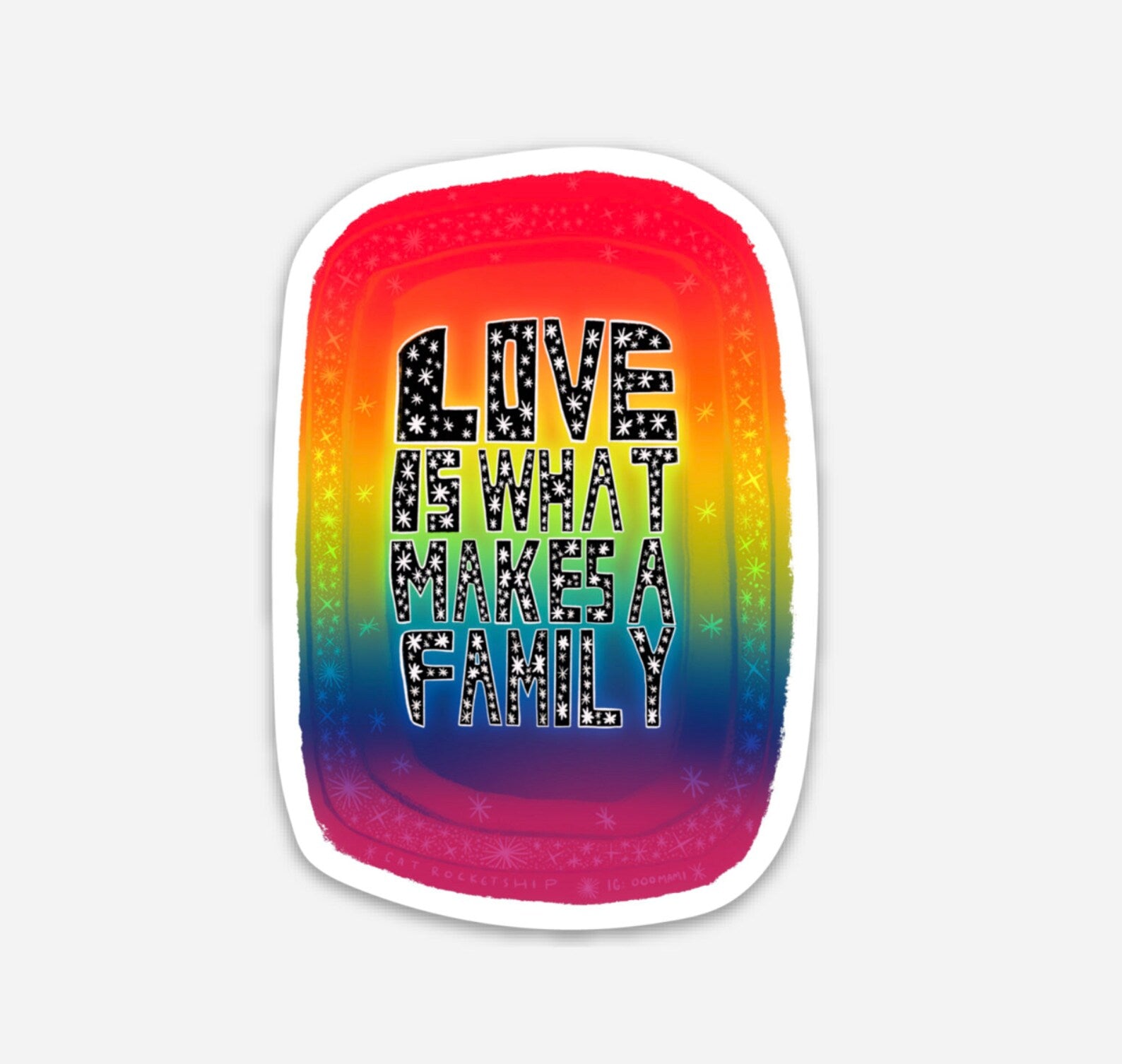 Love is What Makes a Family- Sticker