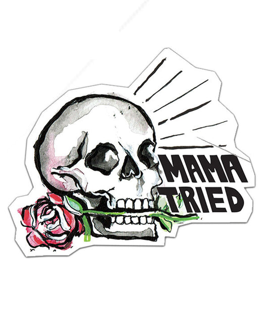 Mama Tried- Sticker
